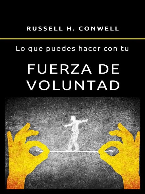 Title details for Lo que puedes hacer con tu fuerza de voluntad (traducido) by Russell H. Conwell - Wait list